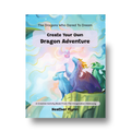 The Dragons Who Dared to Dream: Create Your Own Dragon Adventure