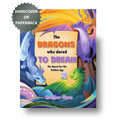 The Dragons Who Dared to Dream: The Quest for the Golden Egg